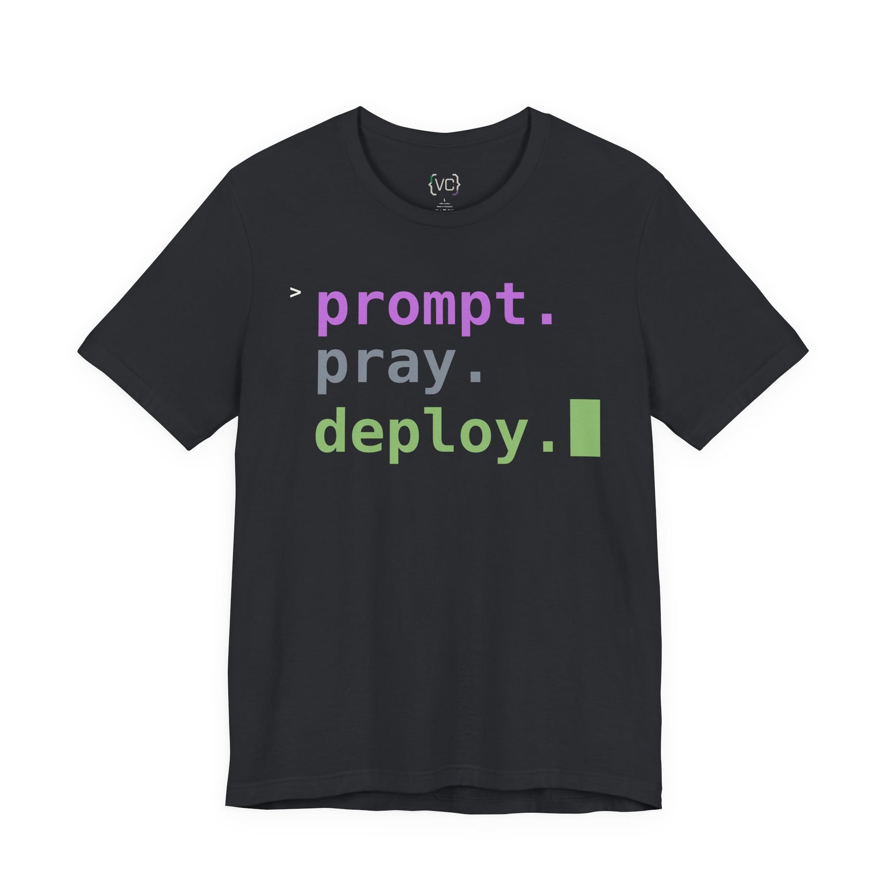 Prompt. Pray. Deploy. T-Shirt | Vibe Coder Tee