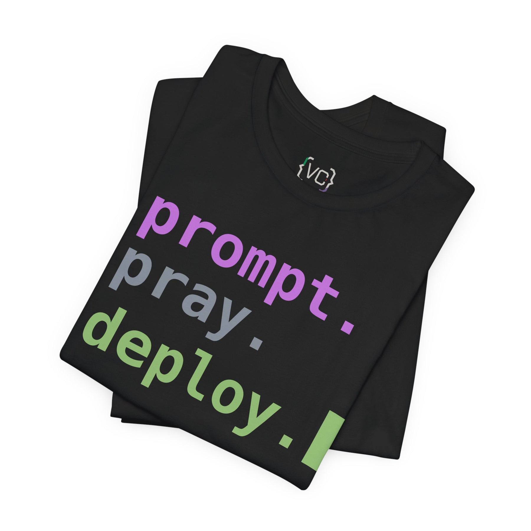 Prompt. Pray. Deploy. T-Shirt | Vibe Coder Tee
