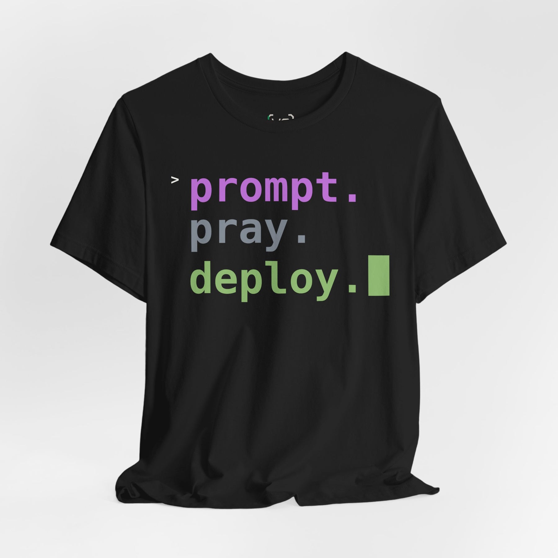 Prompt. Pray. Deploy. T-Shirt | Vibe Coder Tee