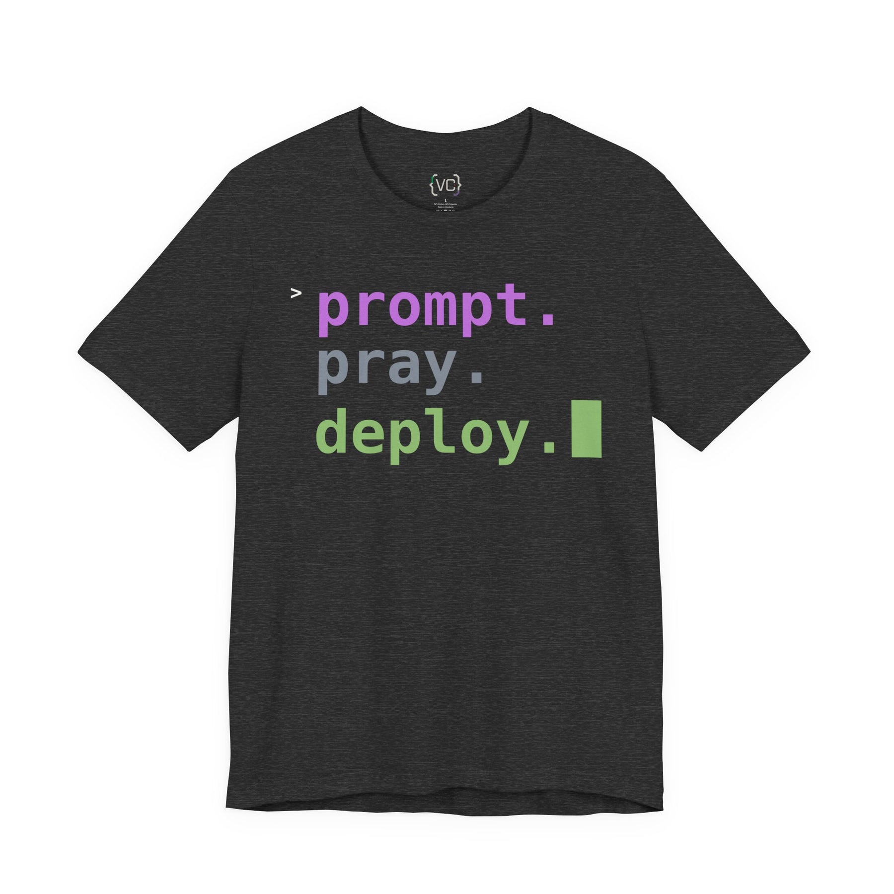Prompt. Pray. Deploy. T-Shirt | Vibe Coder Tee