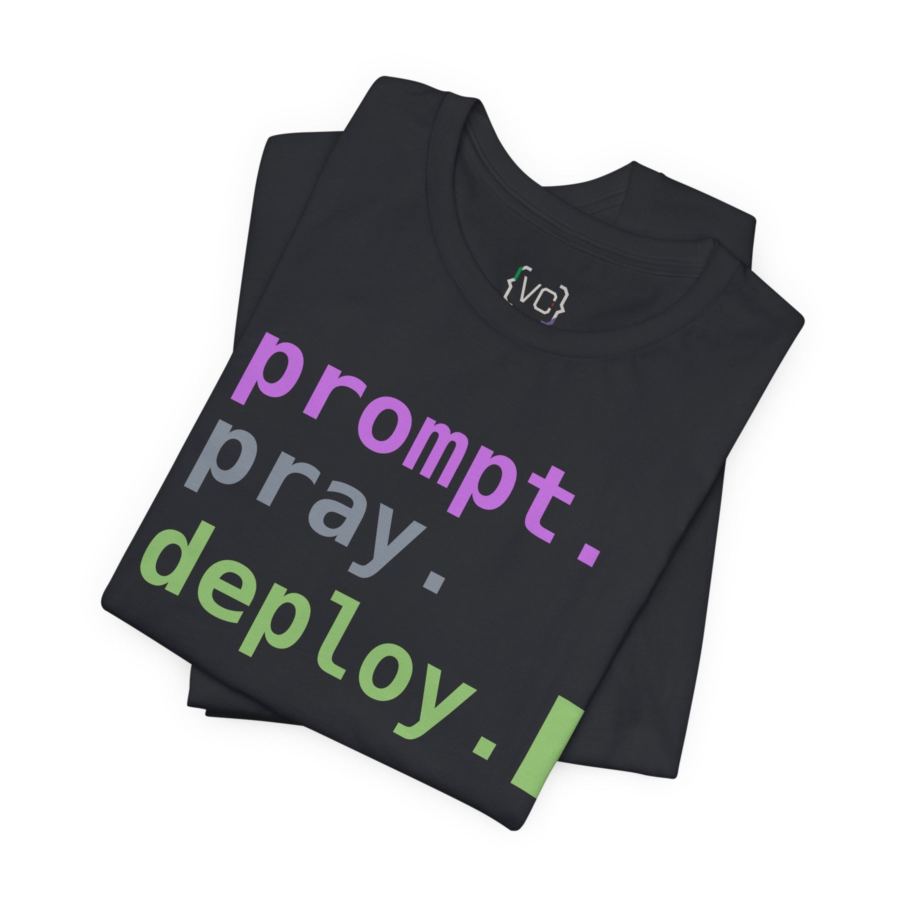 Prompt. Pray. Deploy. T-Shirt | Vibe Coder Tee